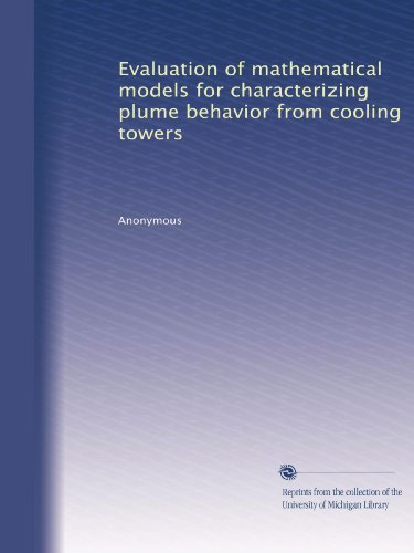 Evaluation of mathematical models for characterizing plume behavior from cooling towers (Volume 2)