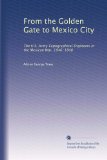 From the Golden Gate to Mexico City: The U.S. Army Topographical Engineers in the Mexican War, 1846-1848