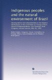 Indigenous peoples and the natural environment of Brazil: Hearing before the Subcommittee on the Western Hemisphere of the Committee on Foreign ... Third Congress, second session, May 10, 1994