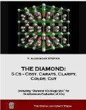 THE DIAMOND: 5 Cs -- Cost, Carat, Clarity, Color, and Cut
