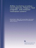 Airline marketing practices : travel agencies, frequent-flyer programs, and computer reservation systems