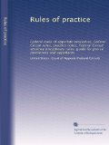 Rules of practice: Federal rules of appellate procedure, Federal Circuit rules, practice notes, Federal Circuit attorney disciplinary rules, guide for pro se petitioners and appellants