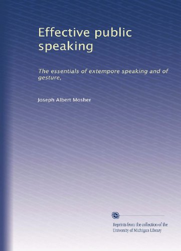 Effective public speaking: The essentials of extempore speaking and of gesture,
