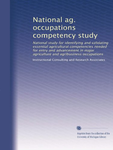 National ag. occupations competency study: National study for identifying and validating essential agricultural competencies needed for entry and ... agriculture and agribusiness occupations