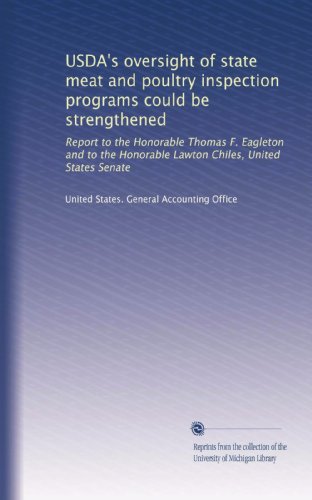 USDA's oversight of state meat and poultry inspection programs could be strengthened: Report to the Honorable Thomas F. Eagleton and to the Honorable Lawton Chiles, United States Senate
