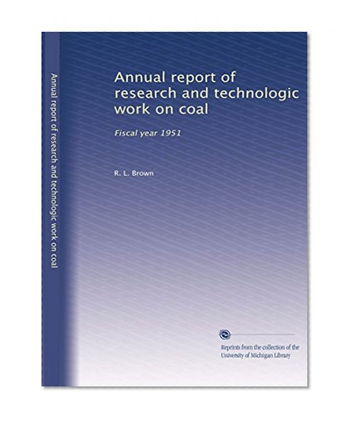 Annual report of research and technologic work on coal: Fiscal year 1951