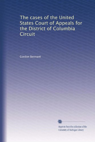 The cases of the United States Court of Appeals for the District of Columbia Circuit