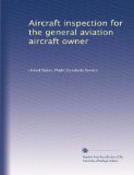 Aircraft inspection for the general aviation aircraft owner