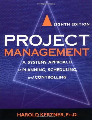 Project Management: A Systems Approach to Planning, Scheduling, and Controlling: 8th (Eigth) Edition