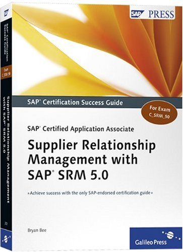 By Bryan Bee SAP Certified Application Associate - Supplier Relationship Management with SAP SRM 5.0 (1st Frist Edition) [Paperback]