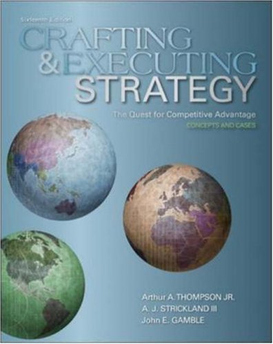 Crafting & Executing Strategy:The Quest for Competitive Advantage: Concepts & Cases 16th ed.,