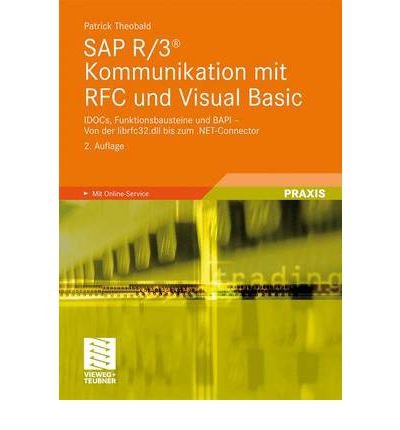 SAP R/3(r) Kommunikation Mit RFC Und Visual Basic: Idocs, Funktionsbausteine Und Bapi - Von Der Librfc32.DLL Bis Zum .Net-Connector (Paperback)(English / German) - Common