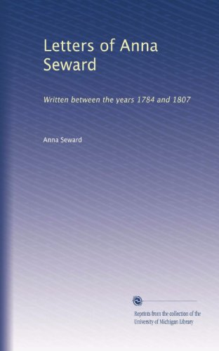 Letters of Anna Seward: Written between the years 1784 and 1807