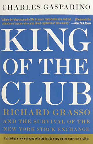 King of the Club: Richard Grasso and the Survival of the New York Stock Exchange