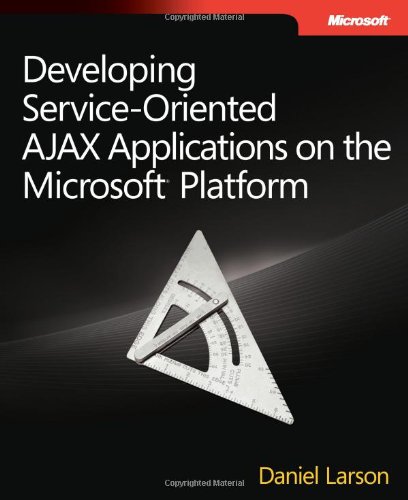 Developing Service-Oriented AJAX Applications on the MicrosoftÂ® Platform (PRO-Developer)