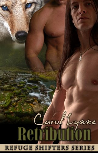 Retribution (Male/Male Paranormal Romance) (Refuge Shifters Series, Book Two) by Carol Lynne