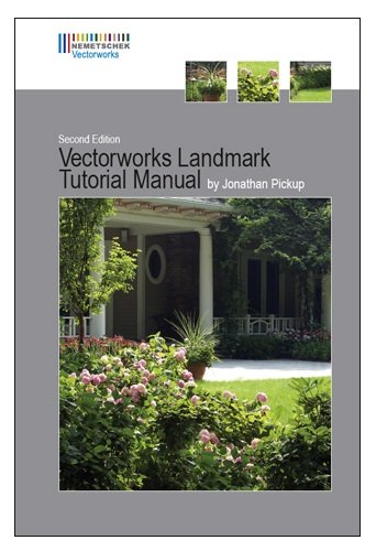Vectorworks Landmark Tutorial 2nd Edition by Jonathan Pick-up (Vectorworks Landmark Tutorial 2nd Edition by Jonathan Pick-up, 2nd Edition)