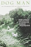 Dog Man: An Uncommon Life on a Faraway Mountain