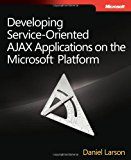 Developing Service-Oriented AJAX Applications on the MicrosoftÂ® Platform (PRO-Developer)