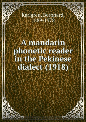 A mandarin phonetic reader in the Pekinese dialect with an intro
