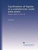Gasification of lignite in a commercial-scale pilot plant: Progress report for 1947-48
