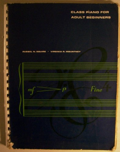 Book Cover Class Piano for Adult Beginners [ Second Printing, Oct.'65 ] (for the adult beginner who is to study class piano, Russel N. Squire