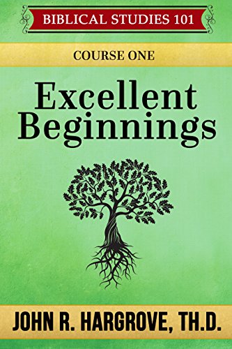 Excellent Beginnings: Course One (Biblical Studies 101)