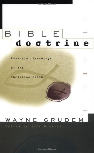 Bible Doctrines: Essential Teachngs of the Christian Faith