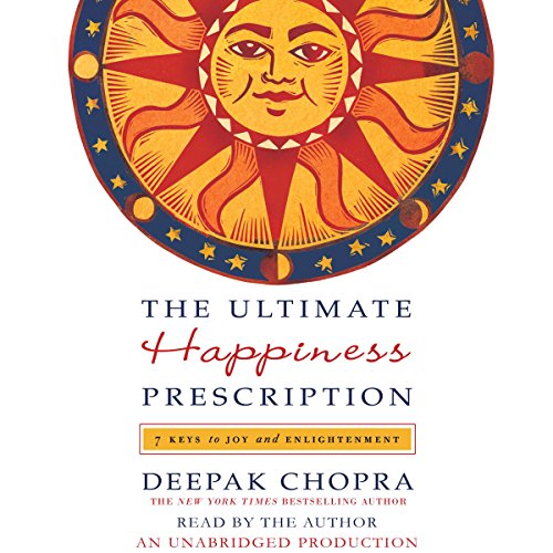 The Ultimate Happiness Prescription: 7 Keys to Joy and Enlightenment