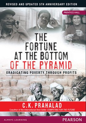 Fortune At The Bottom Of The Pyramid - Eradicating Poverty Through Profits