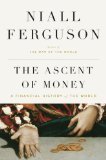 The Ascent of Money: A Financial History of the World [Ascent of Money]