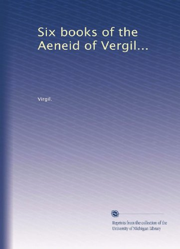Six books of the Aeneid of Vergil...