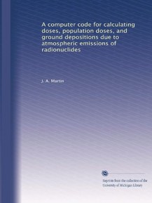 A computer code for calculating doses, population doses, and ground depositions due to atmospheric emissions of radionuclides