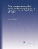 Final report on control of concentration polarization in reverse osmosis desalination of water