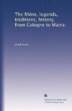 The Rhine, legends, traditions, history, from Cologne to Mainz. (Volume 2)