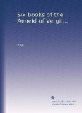 Six books of the Aeneid of Vergil...