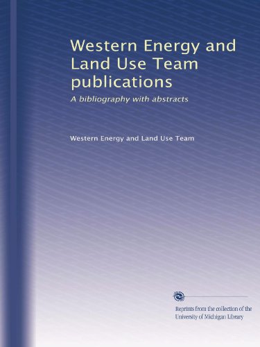 Western Energy and Land Use Team publications: A bibliography with abstracts