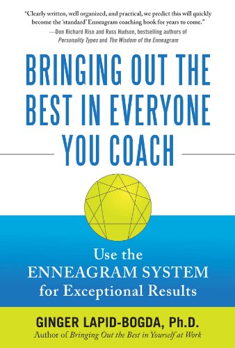 Bringing Out the Best in Everyone You Coach: Use the Enneagram System for Exceptional Results