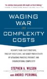 Waging War on Complexity Costs: Reshape Your Cost Structure, Free Up Cash Flows and Boost Productivity by Attacking Process, Product and Organizational