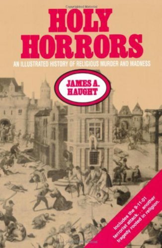 Holy Horrors: An Illustrated History of Religious Murder and Madness (Great Minds Series)