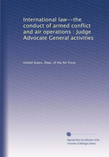 International law--the conduct of armed conflict and air operations : Judge Advocate General activities