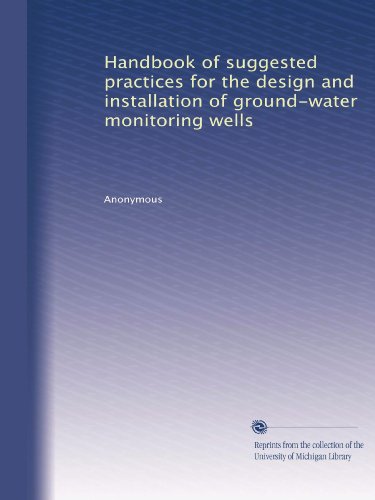 Handbook of suggested practices for the design and installation of ground-water monitoring wells