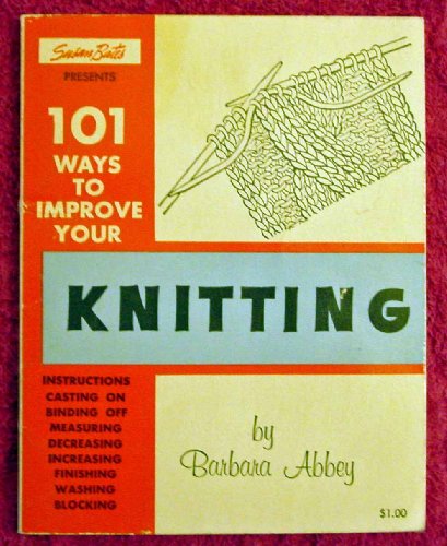 Susan Bates Presents 101 Ways to Improve Your Knitting