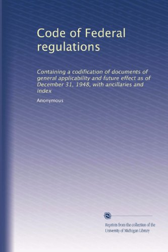 Code of Federal regulations: Containing a codification of documents of general applicability and future effect as of December 31, 1948, with ancillaries and index (Volume 456)