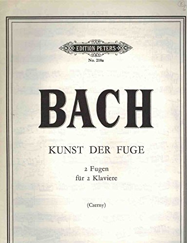 Die Kunst der Fuge [The Art of Fugue] (Edition Peters, Nr. 218)