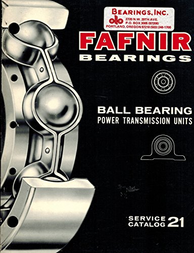 FAFNIR BEARINGS;;BALL BEARING POWER TRANSMISSION UNITS. Service Catalog 21. Second Edition.