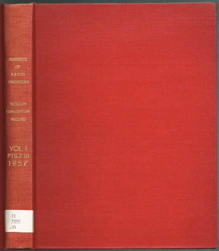 1957 IRE WESCON Convention Record, San Francisco, August 20-23: Volume 1, Parts 7, 8, 9, 10: (7) Audio and Broadcast; (8) Aeronautical, Communications, and Military; (9) Ultrasonics, Nuclear, and Medical; (10) Quality Control and Engineering Management