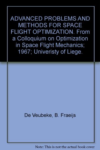 ADVANCED PROBLEMS AND METHODS FOR SPACE FLIGHT OPTIMIZATION. From a Colloquium on Optimization in Space Flight Mechanics; 1967; Univeristy of Liege.