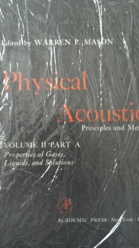 PHYSICAL ACOUSTICS - Principles and Methods, Volume II: PART A - Properties of Gases, Liquids, and Solutions.