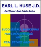 Successful Marketing Strategies and Techniques for Real Estate Agents & Loan Officers (Earl Huse's Real Estate Series)